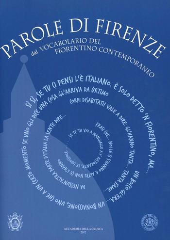 Parole di Firenze. Dal «Vocabolario del fiorentino contemporaneo»  - Libro Accademia della Crusca 2012 | Libraccio.it