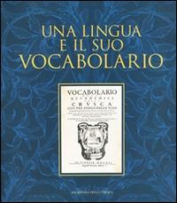 Una lingua e il suo vocabolario  - Libro Accademia della Crusca 2014 | Libraccio.it