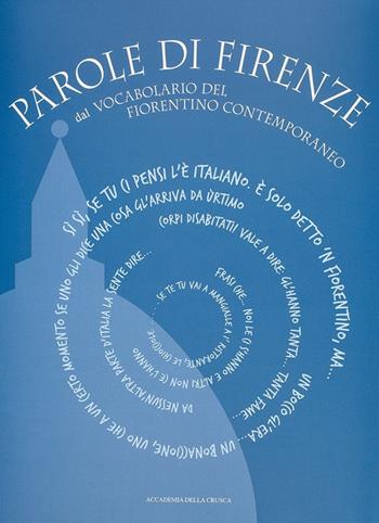 Parole di Firenze. Dal «Vocabolario del fiorentino contemporaneo»  - Libro Accademia della Crusca 2017 | Libraccio.it