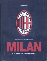Milan. Il club più titolato al mondo. Ediz. limitata - Cristiano Ruiu - Libro Diemme 2009 | Libraccio.it