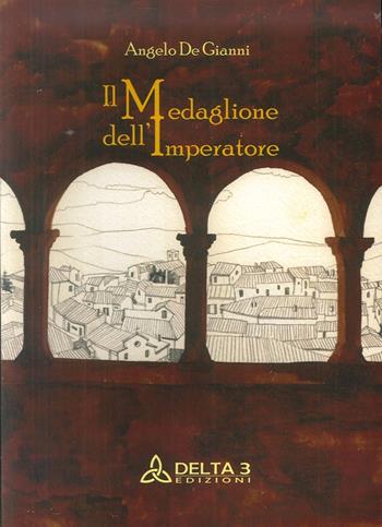 Il medaglione dell'imperatore - Angelo De Gianni - Libro Delta 3 2004 | Libraccio.it