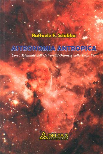 Astronomia antropica - Filippo R. Sciubba - Libro Delta 3 2005 | Libraccio.it
