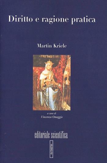 Diritto e ragione pratica - Martin Kriele - Libro Editoriale Scientifica 2006, Pensiero giuridico e politico. Saggi | Libraccio.it