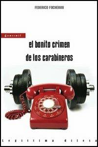 El Bonito crimen de los carabineros - Federico Focherini - Libro Eumeswil 2006, Legittima difesa | Libraccio.it