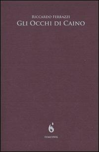 Gli occhi di Caino - Riccardo Ferrazzi - Libro Eumeswil 2009, Settecolori. Letterature dal mondo | Libraccio.it