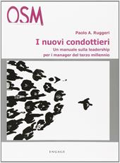 I nuovi condottieri. Un manuale sulla leadership per i manager del terzo millennio