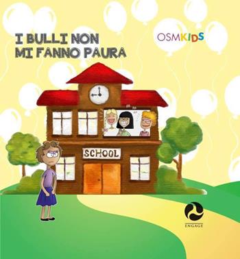 I bulli non mi fanno paura - Paolo A. Ruggeri - Libro Engage 2015 | Libraccio.it