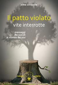 Il patto violato: vite interrotte - Anne Givaudan - Libro Amrita 2006, Libri di Anne e Daniel Meurois Givaudan | Libraccio.it