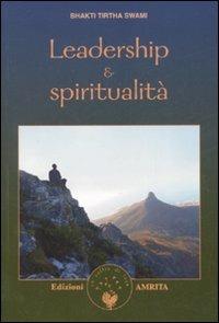 Leadership e spiritualità - Swami Tirta Bhakti - Libro Amrita 2008, Nuova leadership | Libraccio.it