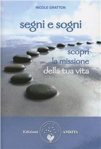 Segni e sogni - Nicole Gratton - Libro Amrita 2011, Energie | Libraccio.it