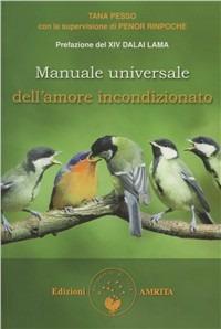 Manuale universale dell'amore incondizionato - Tana Pesso - Libro Amrita 2012, Saggezza buddhista | Libraccio.it