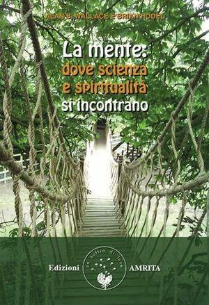 La mente: dove scienza e spiritualità si incontrano - B. Alan Wallace, Brian Hodel - Libro Amrita 2014, Saggezza buddhista | Libraccio.it