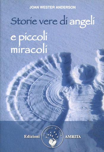 Storie vere di angeli e piccoli miracoli - Joan Wester Anderson - Libro Amrita 2010, I deva | Libraccio.it