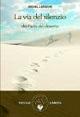 La via del silenzio dei Padri del deserto - Michel P. Laroche - Libro Amrita 2012, Saggezza giudaico-cristiana | Libraccio.it