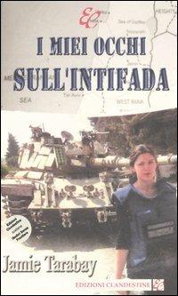 I miei occhi sull'intifada - Jamie Tarabay - Libro Edizioni Clandestine 2006 | Libraccio.it