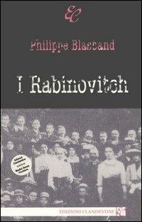 I Rabinovitch - Philippe Blasband - Libro Edizioni Clandestine 2005 | Libraccio.it