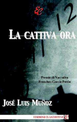 La cattiva ora - José Luis Muñoz - Libro Edizioni Clandestine 2006 | Libraccio.it
