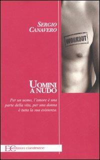 Uomini a nudo - Sergio Canavero - Libro Edizioni Clandestine 2006, Saggistica | Libraccio.it