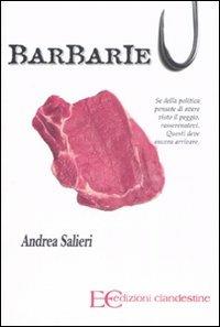 Barbarie - Andrea Salieri - Libro Edizioni Clandestine 2007 | Libraccio.it