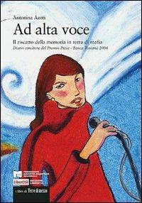 Ad alta voce. Il riscatto della memoria in terra di mafia - Antonina Azoti - Libro Terre di Mezzo 2001, Diari. Archivio diaristico | Libraccio.it