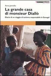 La grande casa di monsieur Diallò. Diario di un viaggio di turismo responsabile in Senegal