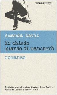 Mi chiedo quando ti mancherò - Amanda Davis - Libro Terre di Mezzo 2001, Narrativa | Libraccio.it
