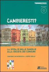 Cambieresti? La sfida di mille famiglie alla società dei consumi. Con DVD