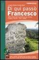Di qui passò Francesco. 350 chilometri a piedi tra La Verna, Gubbio, Assisi... fino a Rieti - Angela Maria Seracchioli - Libro Terre di Mezzo 2002, Guide. Percorsi | Libraccio.it