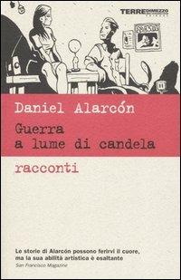Guerra a lume di candela - Daniel Alarcón - Libro Terre di Mezzo 2002 | Libraccio.it