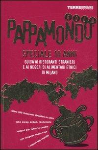 Pappamondo gold. Guida ai ristoranti stranieri e ai negozi di alimentari etnici di Milano. Speciale 10 anni  - Libro Terre di Mezzo 2002, Guide. Sapori | Libraccio.it