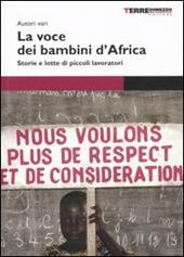 La voce dei bambini d'Africa. Storie e lotte di piccoli lavoratori