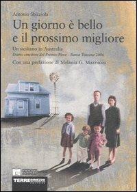 Un giorno è bello e il prossimo migliore. Un siciliano in Australia - Antonio Sbirziola - Libro Terre di Mezzo 2003, Diari. Archivio diaristico | Libraccio.it
