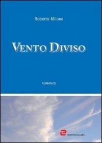 Vento diviso - Roberto Milone - Libro Dehoniana Libri 2011, Biblioteca Dehoniana. I narratori | Libraccio.it