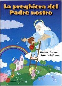 La preghiera del Padre Nostro - Valentino Bulgarelli, Annalisa Di Pompeo - Libro Dehoniana Libri 2012, Evangelizzazione & Catechesi | Libraccio.it