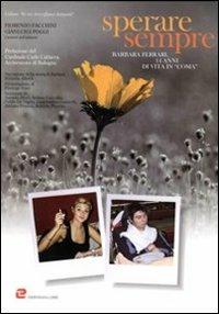 Sperare sempre. Barbara Ferrari, 14 anni di vita in "coma"  - Libro Dehoniana Libri 2012, Se mi risvegliassi domani? | Libraccio.it