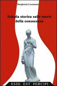 Scheda storica sulle teorie della conoscenza - Margherita Carotenuto - Libro Psicologica Editrice 2007 | Libraccio.it