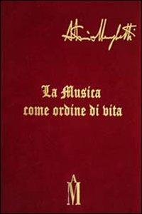 La musica come ordine di vita - Antonio Meneghetti - Libro Psicologica Editrice 2006 | Libraccio.it