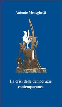 La crisi delle democrazie contemporanee - Antonio Meneghetti - Libro Psicologica Editrice 2006 | Libraccio.it