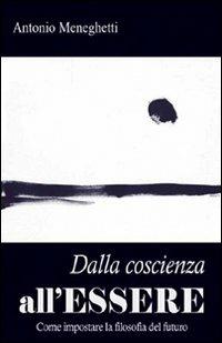 Dalla coscenza all'essere - Antonio Meneghetti - Libro Psicologica Editrice 2009 | Libraccio.it
