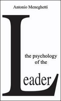 The psychology of the leader - Antonio Meneghetti - Libro Psicologica Editrice 2011 | Libraccio.it