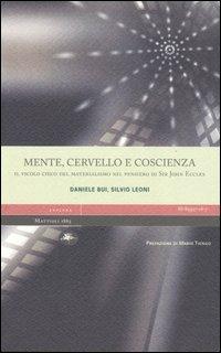 Mente, cervello e coscienza. Il vicolo cieco del materialismo nel pensiero di Sir John Eccles - Daniele Bui, Silvio Leoni - Libro Mattioli 1885 2006, Explora | Libraccio.it