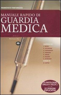 Manuale rapido di guardia medica - Francesco Fontanazza - Libro Mattioli 1885 2006, Manuali | Libraccio.it