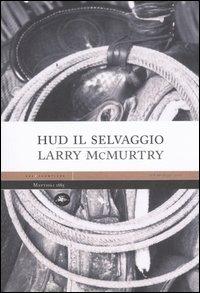 Hud il selvaggio - Larry McMurtry - Libro Mattioli 1885 2006, Experience | Libraccio.it