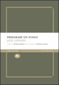 Preparare un fuoco - Jack London - Libro Mattioli 1885 2006, Experience | Libraccio.it