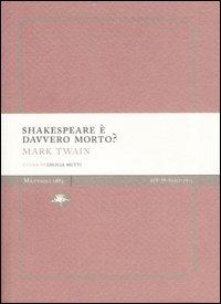 Shakespeare è davvero morto? - Mark Twain - Libro Mattioli 1885 2007, Experience Light | Libraccio.it