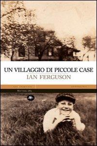 Un villaggio di piccole case - Ian Ferguson - Libro Mattioli 1885 2007, Experience | Libraccio.it