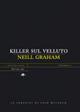 Killer sul velluto - Neill Graham - Libro Mattioli 1885 2007, Experience. Serie nera | Libraccio.it