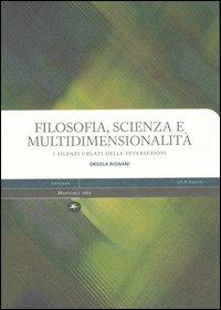 Filosofia, scienza e multidimensionalità. I silenzi urlati delle intersezioni - Orsola Rignani - Libro Mattioli 1885 2007, Explora | Libraccio.it