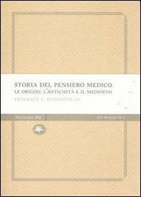 Storia del pensiero medico. Le origini: l'antichità e il Medioevo - Federico E. Perozziello - Libro Mattioli 1885 2007, Explora Light | Libraccio.it