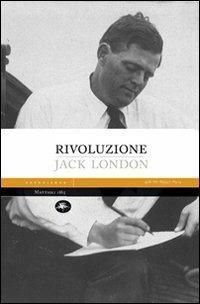 Rivoluzione - Jack London - Libro Mattioli 1885 2007, Experience | Libraccio.it